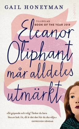 Eleanor Oliphant mår alldeles utmärkt; Gail Honeyman; 2018