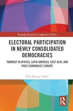 Electoral Participation in Newly Consolidated Democracies; Elvis Bisong Tambe; 2023