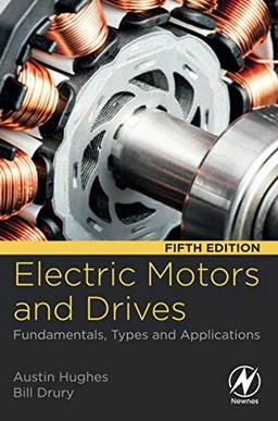 Electric motors and drives : fundamentals, types and applications; Austin Hughes; 2019