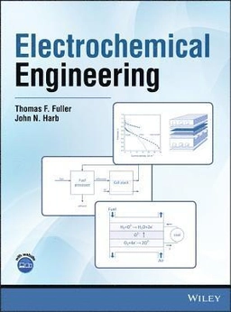 Electrochemical Engineering; Thomas F Fuller, John N Harb, Thomas F Fuller, John N Harb, Thomas F Fuller; 2018
