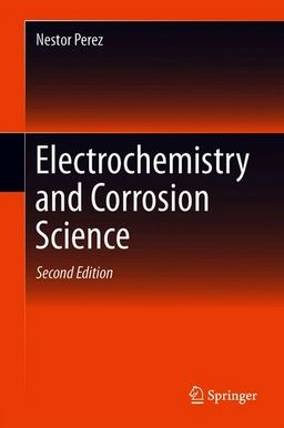 Electrochemistry and corrosion science; Nestor Perez; 2016