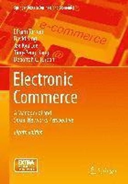 Electronic commerce : a managerial and social networks perspective; Efraim Turban; 2015