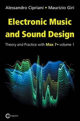 Electronic music and sound design : theory and practice with Max 7; Alessandro Cipriani; 2016