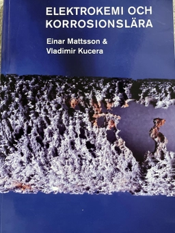 Elektrokemi och korrosionslära; Einar Mattsson; 2009