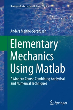 Elementary Mechanics Using Matlab; Anders Malthe-Sørenssen; 2016