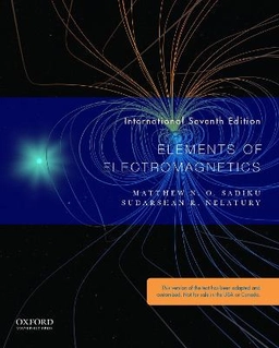 Elements of Electromagnetics ; Matthew Sadiku, Sudarshan Nelatury; 2021