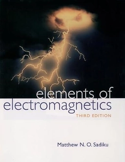 Elements of electromagnetics; Matthew N. O. Sadiku; 2001