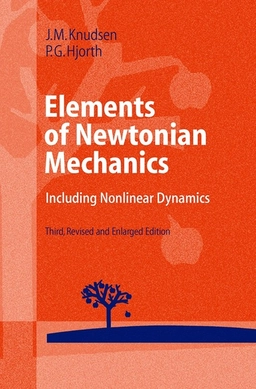 Elements of Newtonian mechanics : including nonlinear dynamics; Jens M. Knudsen; 2000