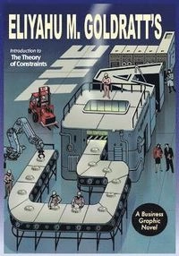 Eliyahu M. Goldratt's The goal : a business graphic novel; Eliyahu M. Goldratt; 2017