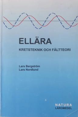 Ellära : kretsteknik och fältteori; lektor Lars Bergström; 2002