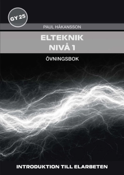 Elteknik, nivå 1 - Övningsbok; Paul Håkansson; 2025