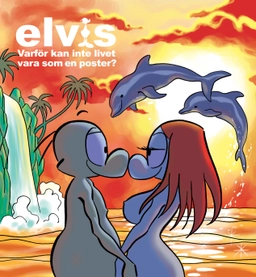 Elvis : varför kan inte livet vara som en poster?; Maria Cronstam, Tony Cronstam; 2011