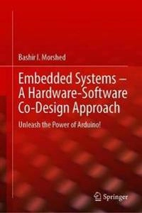 Embedded Systems – A Hardware-Software Co-Design Approach ; Bashir I Morshed; 2021