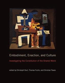 Embodiment, enaction, and culture : investigating the constitution of the shared world; Christoph Durt; 2017