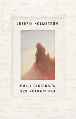 Emily Dickinson och vulkanerna; Josefin Holmström; 2019