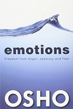 Emotions : freedom from anger, jealousy and fear; Osho; 2013