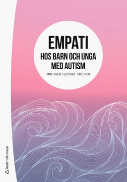 Empati hos barn och unga med autism; Anne Vibeke Fleischer, Käte From; 2023