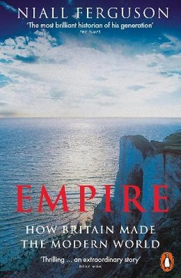 Empire : how britain made the modern world; Niall Ferguson; 2018