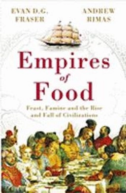 Empires of Food; Andrew Rimas, Evan D. G. Fraser; 2011