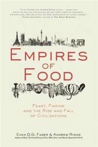 Empires of food : feast, famine, and the rise and fall of civilizations; Evan D. G. Fraser; 2010