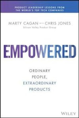 Empowered : ordinary people, extraordinary products; Marty Cagan; 2021