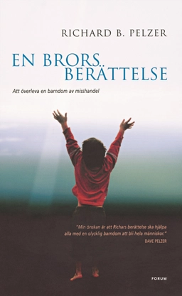 En brors berättelse : att överleva en barndom av misshandel; Richard B. Pelzer; 2005