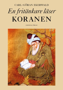 En fritänkare läser Koranen; Carl-Göran Ekerwald; 2018
