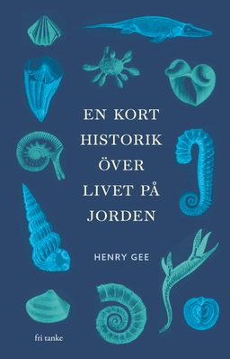 En kort historik över livet på jorden; Henry Gee; 2024