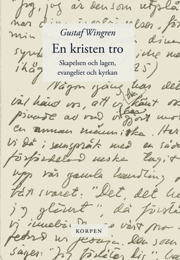 En kristen tro. Skapelsen och lagen ; Evangeliet och kyrkan; Gustaf Wingren; 2024