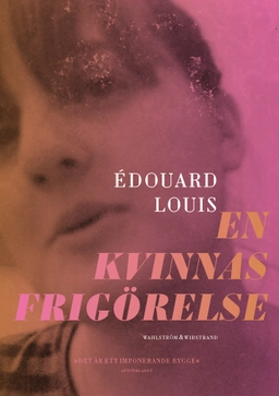 En kvinnas frigörelse; Édouard Louis; 2022
