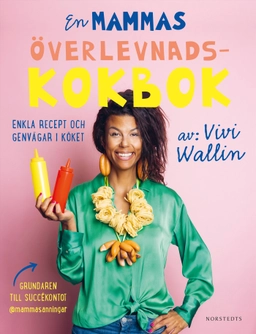 En mammas överlevnadskokbok : enkla recept och genvägar i köket; Vivi Wallin; 2022