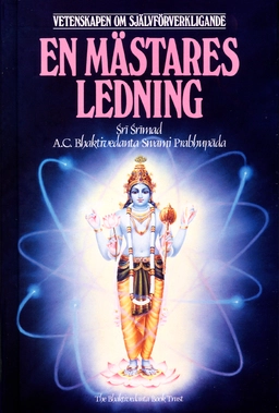 En mästares ledning : vetenskapen om självförverkligande; A. C. Bhaktivedanta Swami Prabhupada; 1986