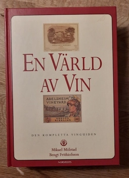 En värld av vin : den kompletta vinguiden; Bengt Frithiofsson, Mikael Mölstad; 1995