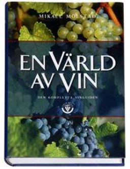 En värld av vin Den kompletta vinguiden; Mikael Mölstad; 2003
