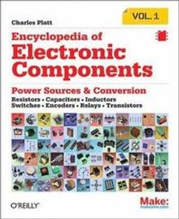 Encyclopedia of Electronic Components Volume 1; Charles Platt; 2012