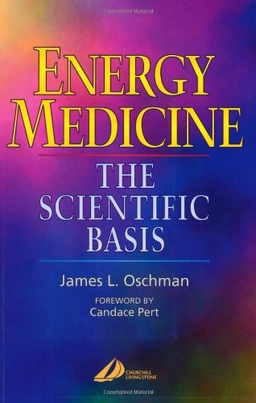 Energy medicine : the scientific basis; James L. Oschman; 2000
