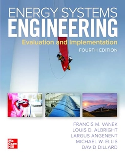 Energy systems engineering : evaluation and implementation; Francis M. Vanek; 2022