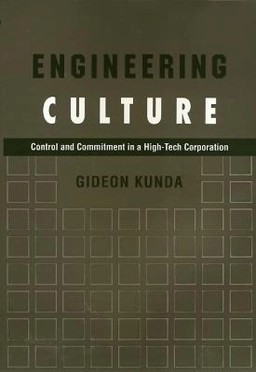 Engineering culture : control and commitment in a high-tech corporation; Gideon Kunda; 2006