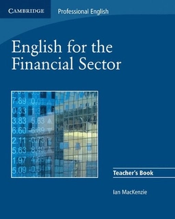 English for the Financial Sector Teacher's Book; Ian MacKenzie, Ian MacKenzie; 2008