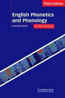 English phonetics and phonology : a practical course; Peter Roach; 2000