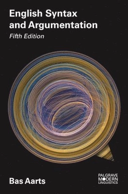 English syntax and argumentation; Bas Aarts; 2018