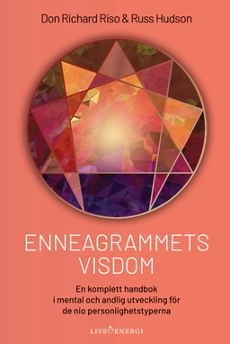 Enneagrammets visdom : en komplett handbok i mental och andlig utveckling för de nio personlighetstyperna; Don Richard Riso, Russ Hudson; 2021