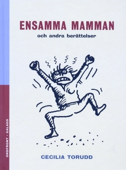 Ensamma mamman och andra berättelser; Cecilia Torudd; 1999