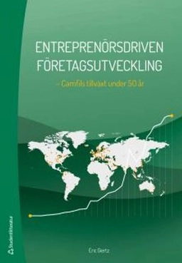 Entreprenörsdriven företagsutveckling :  Camfils tillväxt under 50 år; Eric Giertz; 2014