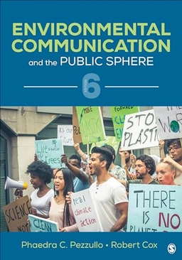 Environmental communication and the public sphere; Phaedra C. Pezzullo, Robert Cox; 2022