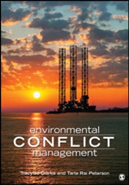 Environmental Conflict Management; Tracy Lee Clarke, Tarla Rai Peterson; 2015