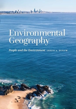 Environmental geography : people and the environment; Leslie A. Duram; 2021