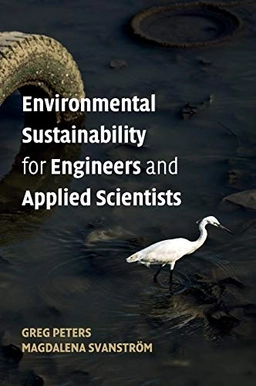 Environmental sustainability for engineers and applied scientists; Greg Peters; 2019