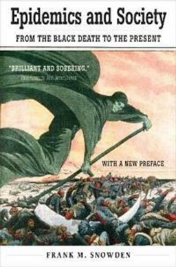 Epidemics and society : from the Black Death to the present; Snowden; 2020