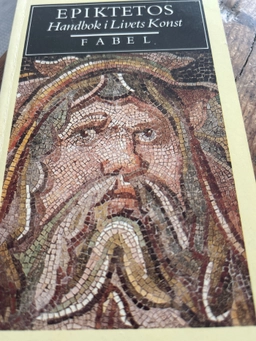 Epiktetos Handbok i livets konst : samt Utläggningar; ca 55-135 e.Kr. Epiktetos; 1999